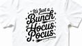 Just a bunch of Hocus Pocus short sleeved t-shirt.